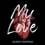 My Love Queen Tantrum