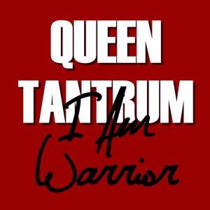 I Am Warrior Queen Tantrum Emma Diva